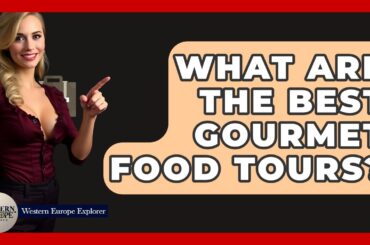 What Are The Best Gourmet Food Tours? - Western Europe Explorer