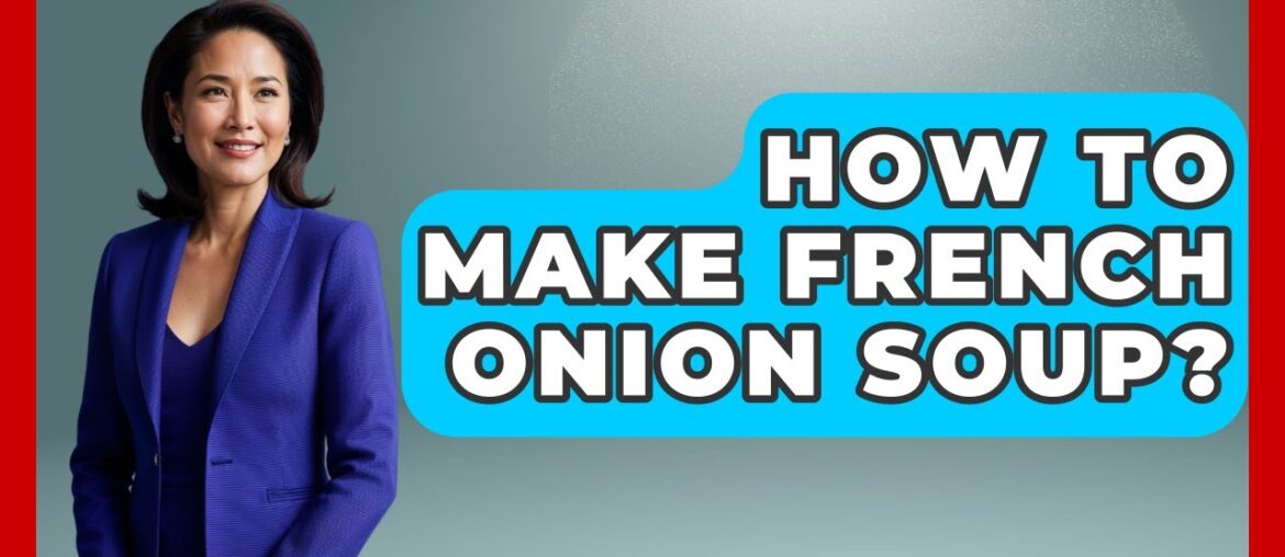 How To Make French Onion Soup? – Western Europe Explorer How To Make French Onion Soup? - Western Europe Explorer