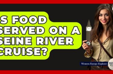 Is Food Served On A Seine River Cruise? - Western Europe Explorer