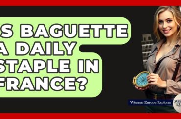 Is Baguette A Daily Staple In France? - Western Europe Explorer