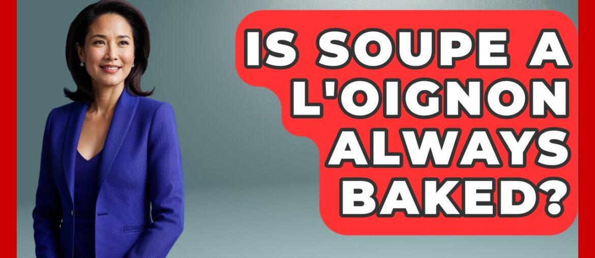 Is Soupe a L’Oignon Always Baked? – Western Europe Explorer Is Soupe a L'Oignon Always Baked? - Western Europe Explorer