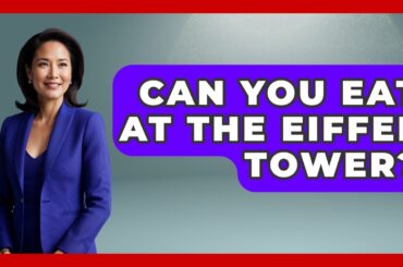 Can You Eat At The Eiffel Tower? - Western Europe Explorer