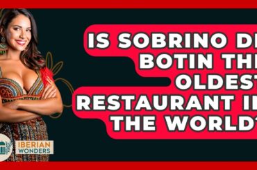 Is Sobrino De Botin The Oldest Restaurant In The World? - Iberian Wonders