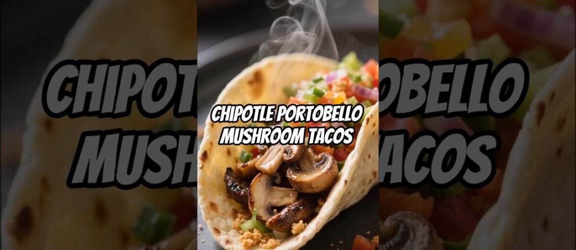 DELICIOUS Chipotle Portobello Mushroom Tacos DELICIOUS Chipotle Portobello Mushroom Tacos