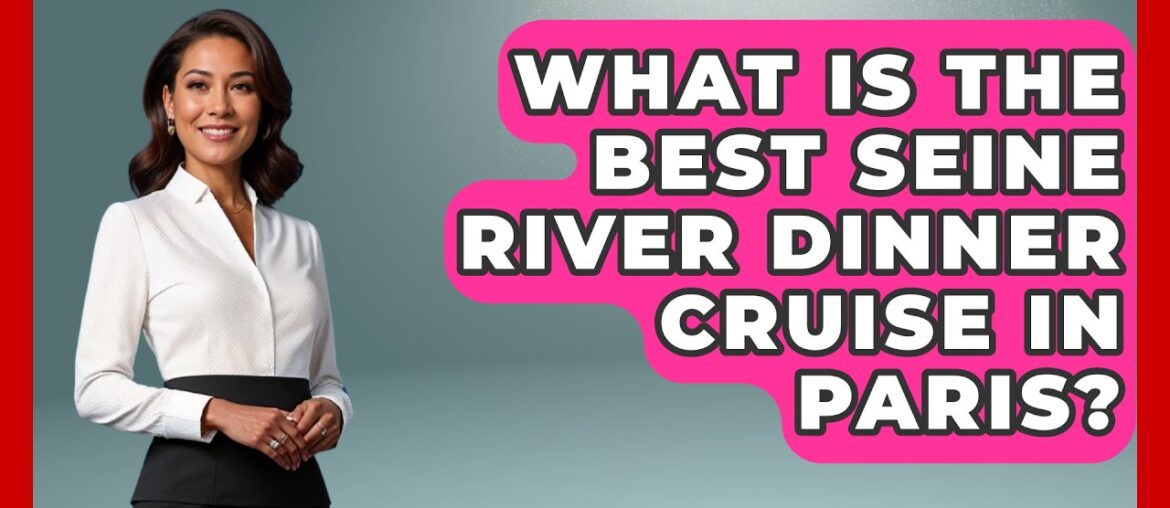 What Is The Best Seine River Dinner Cruise In Paris? – Western Europe Explorer What Is The Best Seine River Dinner Cruise In Paris? - Western Europe Explorer