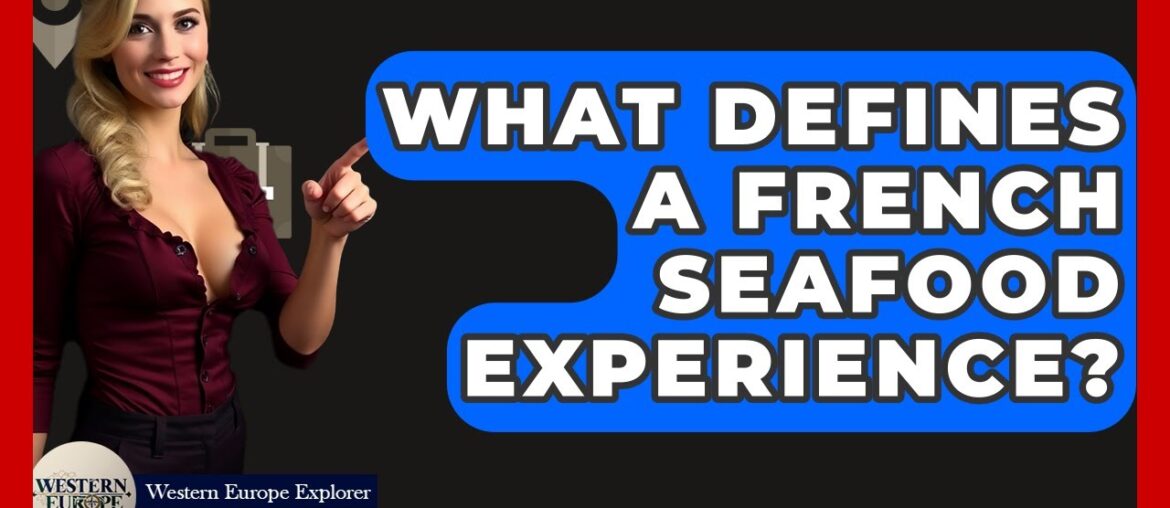 What Defines A French Seafood Experience? – Western Europe Explorer What Defines A French Seafood Experience? - Western Europe Explorer