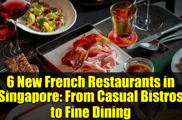 6 New French Restaurants in Singapore: From Casual Bistros to Fine Dining