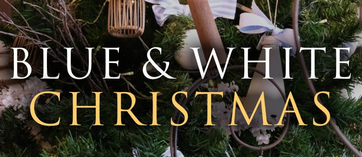 Blue & White Christmas Decorating Ideas | French, Hamptons & Summery Festive Styles