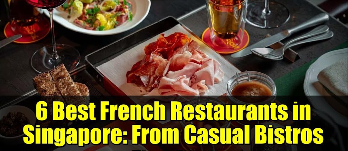 6 Best French Restaurants in Singapore: From Casual Bistros to Fine Dining 6 Best French Restaurants in Singapore: From Casual Bistros to Fine Dining