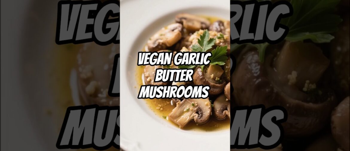 DELICIOUS Vegan Garlic Butter Mushrooms Recipe