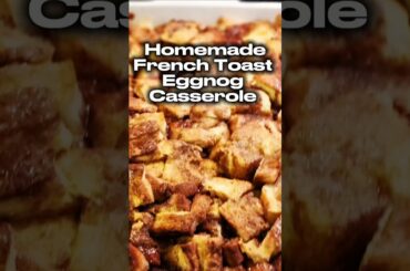 Homemade French Toast Eggnog Casserole #fyp #homemade #breakfast #recipe #shorts #christmasbreakfast