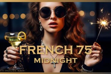 French 75 at Midnight | Deep House Mix 2026 | Aperitif Festive Feelings