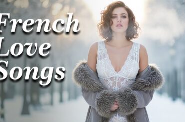 Paris Under Snow Gentle French Love Songs for Deep Romance