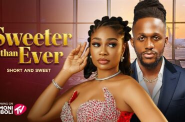SWEETER THAN EVER - SHORT AND SWEET Nigerian Movies 2025 Latest Full Movies
