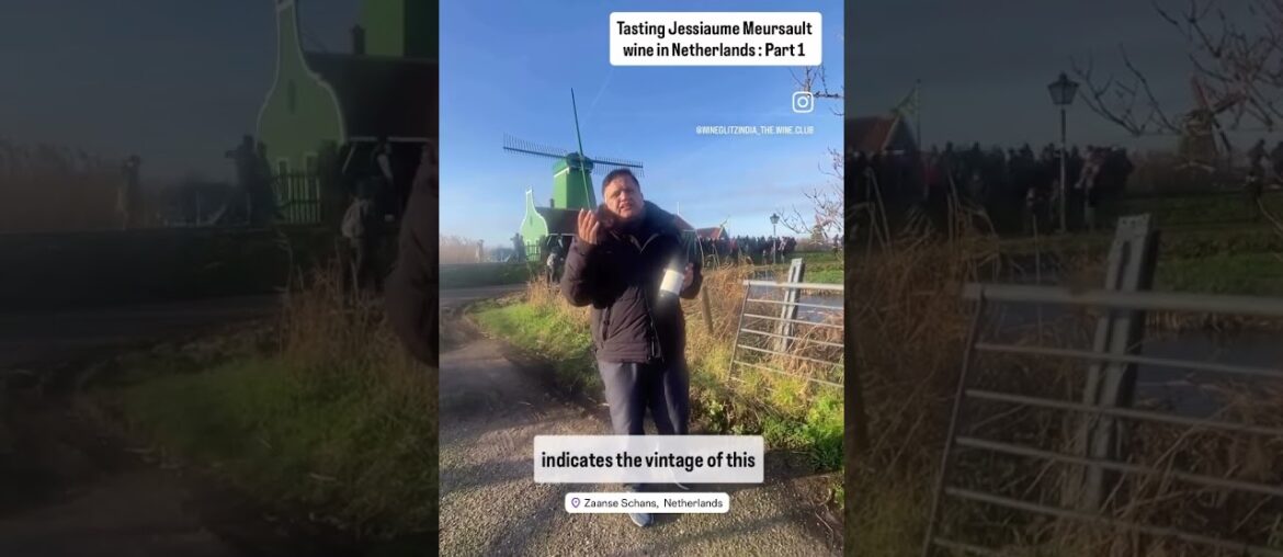 I tasted a French wine in Netherlands. The wune was Meursault and the place was Zaanse Schans