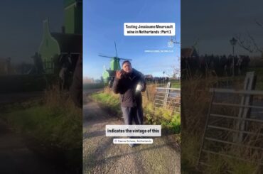 I tasted a French wine in Netherlands. The wune was Meursault and the place was Zaanse Schans