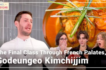 [K-FOOD CLASS] Ep.8 Godeungeo Kimchijjim, The Final Class Through French Palates
