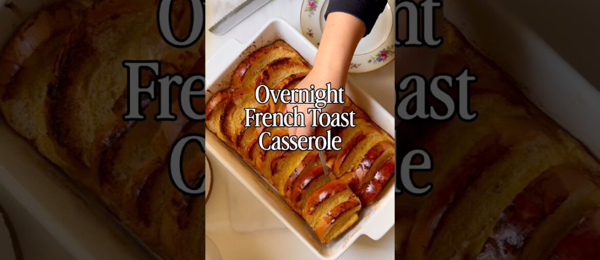 Make-Ahead Breakfast for Slow Mornings | French Toast Casserole