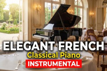 Elegant French Restaurant Songs | 12 Hour Classical Piano Impressionist Instrumental Music