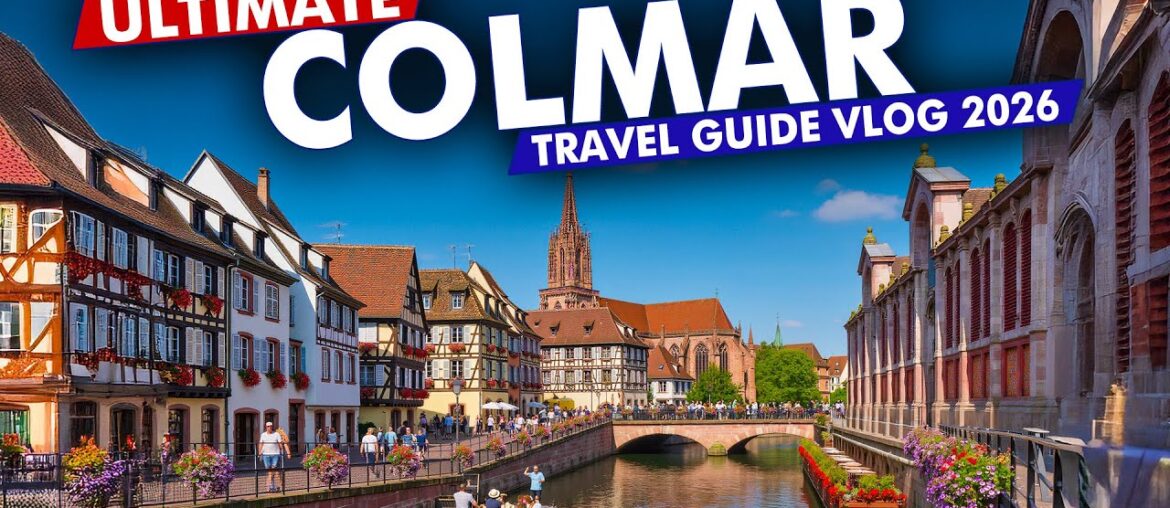 Colmar France Travel Guide: BEST Things To Do in Colmar 2026 Colmar France Travel Guide: BEST Things To Do in Colmar 2026
