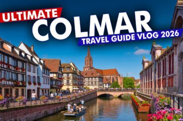 Colmar France Travel Guide: BEST Things To Do in Colmar 2026