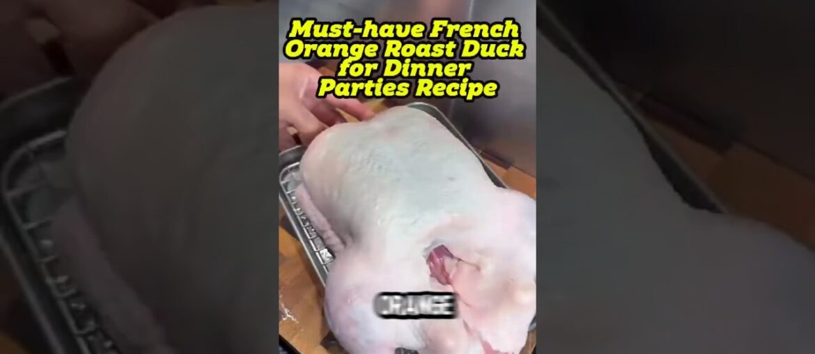French Orange Roast Duck Recipe: Perfect for Dinner Parties! French Orange Roast Duck Recipe: Perfect for Dinner Parties!