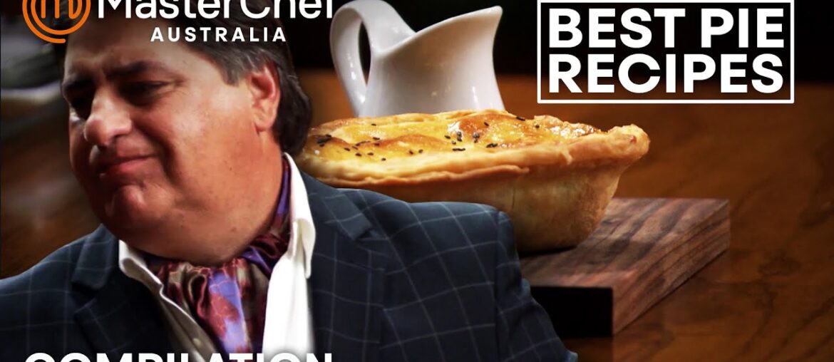 MasterChef Australia's Best Pie Recipes | MasterChef World