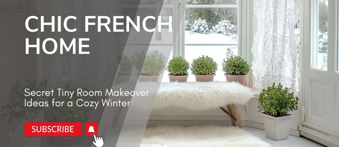 Inside a Chic French Home: Secret Tiny Room Makeover Ideas for a Cozy Winter