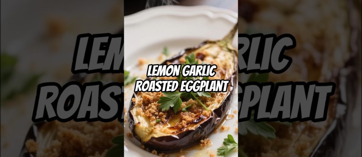 This Lemon Garlic Eggplant Changed Everything #roastedeggplant #recipe #foodie