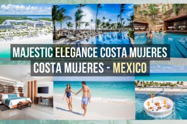 Majestic Elegance Costa Mujeres - All Inclusive, Cancún, Mexico ⭐⭐⭐⭐⭐