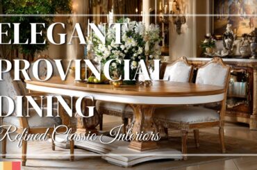 French Provincial Dining Rooms with Classic Charm 🍷 Polished Interiors for Graceful Entertaining