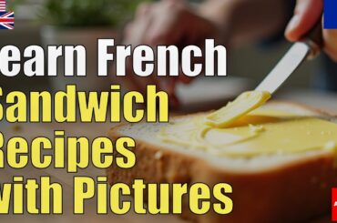 Learn French sandwich recipes with pictures | Natural Listening | Must-Know