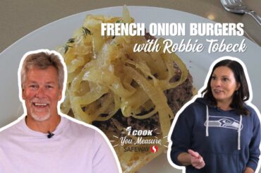 French Onion Burgers with Robbie Tobeck I I Cook, You Measure