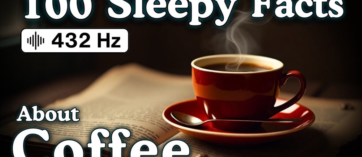 The Most Relaxing Facts About Coffee to Fall Asleep To — No Adverts The Most Relaxing Facts About Coffee to Fall Asleep To — No Adverts