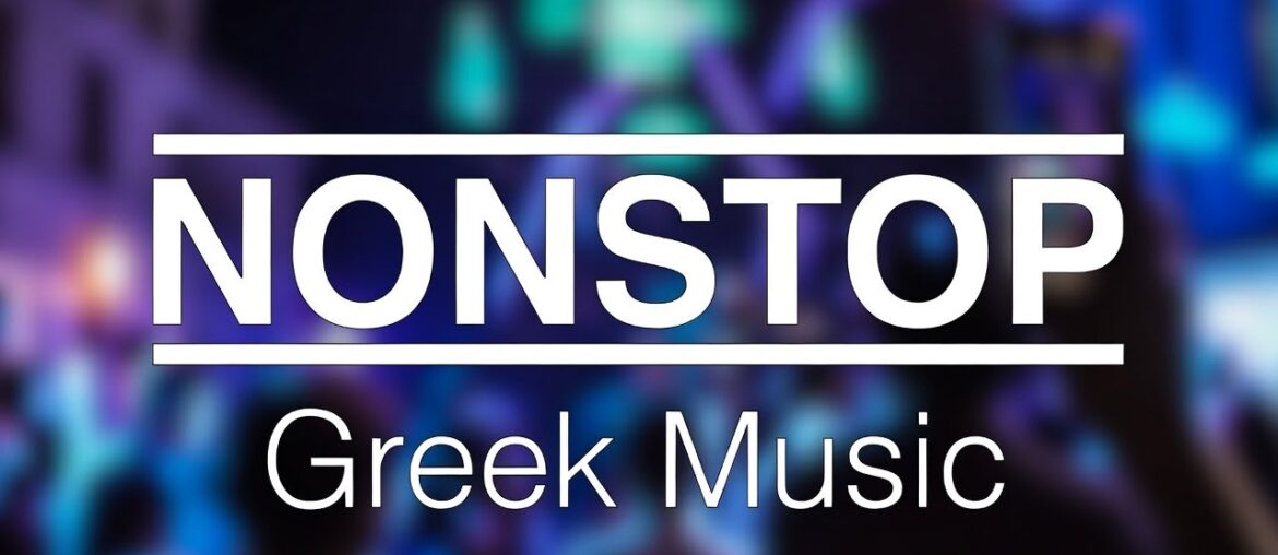 NONSTOP Greek Music Selection NONSTOP Greek Music Selection