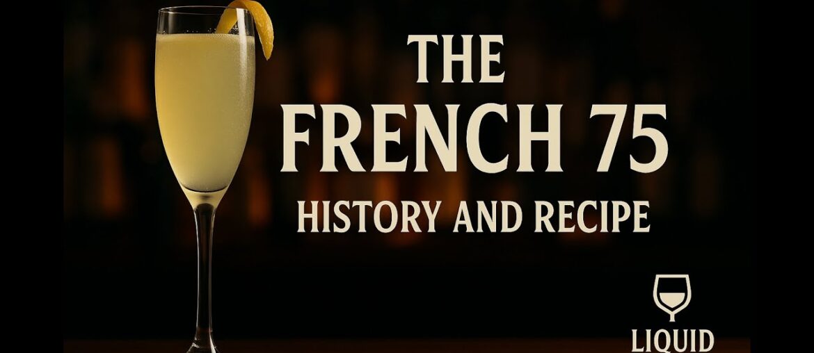 French 75 - History & Recipe - Champagne Cocktail That Hits Like Artillery