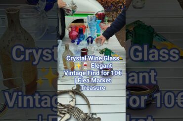 🌿✨ Crystal Wine Glass 🍷 Elegant Vintage Find for Just 10€ Ultimate Flea Market Treasure Hunt! 🏮💎
