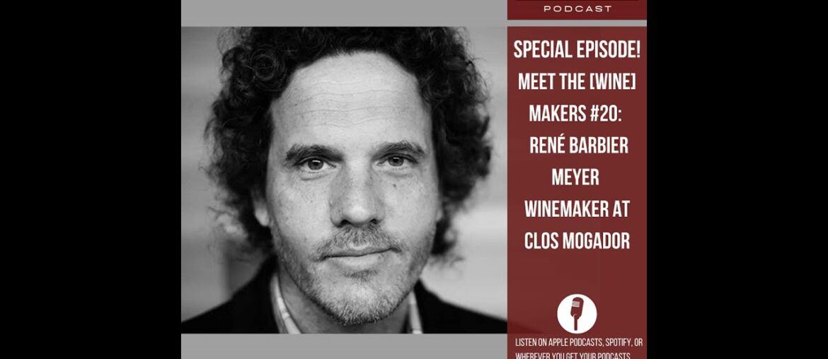 Special Episode! Meet the (Wine) Makers #20: René Barbier Meyer winemaker at Clos Mogador Special Episode! Meet the (Wine) Makers #20: René Barbier Meyer winemaker at Clos Mogador