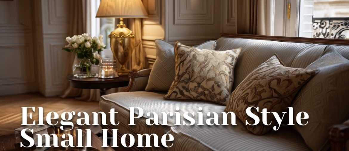Elegant Parisian Style Small Home | French Decor Inspiration for Compact Living