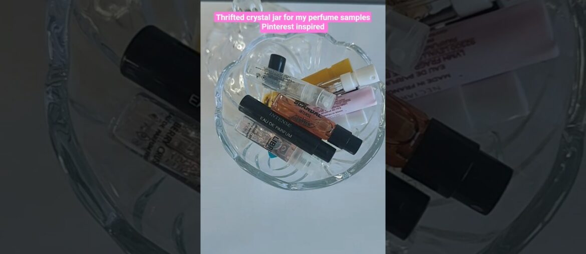 Thrifted crystal jar for my perfume samples Pinterest inspired #haul #thrift #perfumes #softlife
