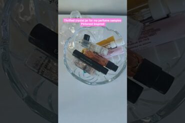 Thrifted crystal jar for my perfume samples Pinterest inspired #haul #thrift #perfumes #softlife
