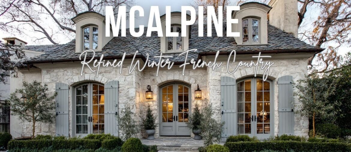 Refined Winter French Country Homes inspired by McAlpine in limestone cream and soft gray