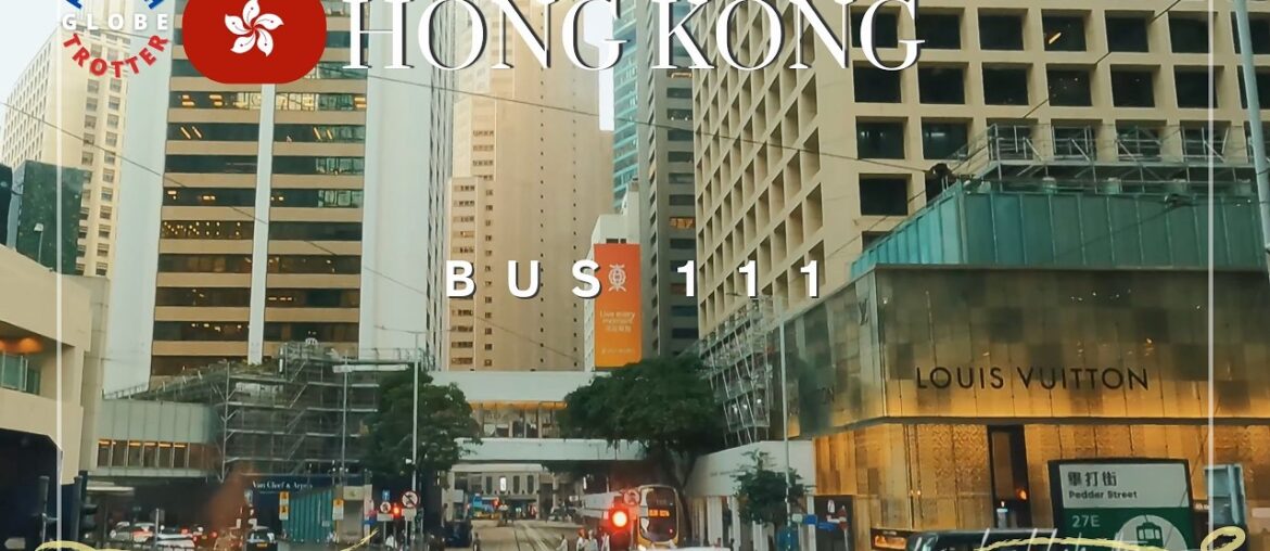 Hong Kong Double Decker Bus 111 Ride 4K 🇭🇰 Central ➜ Wanchai ➜ Tsim Sha Tsui
