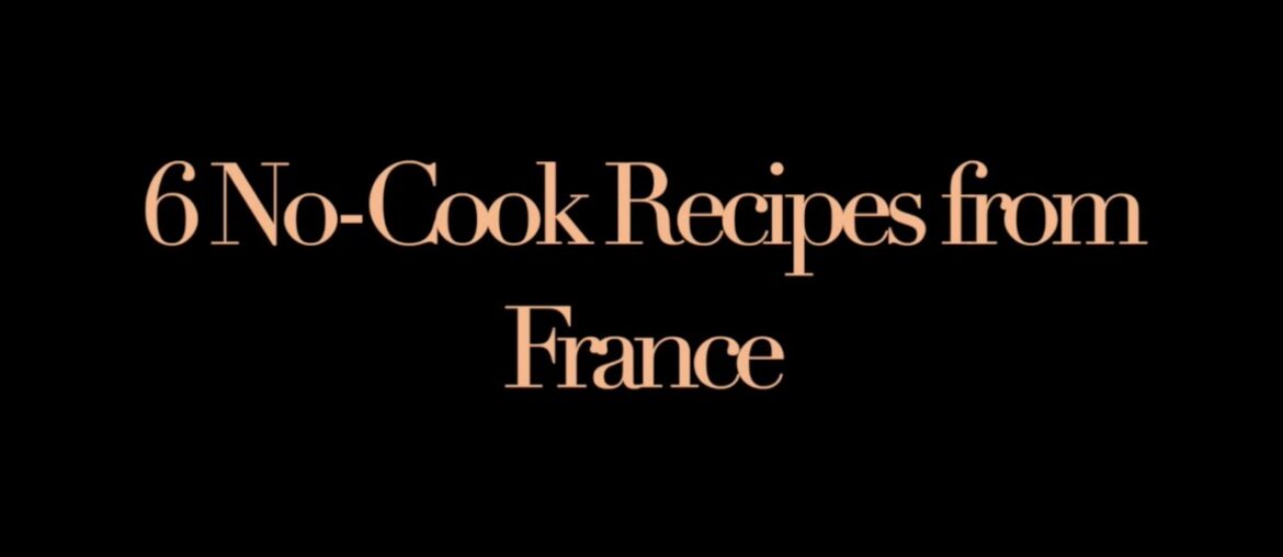 French No Cook recipe ideas