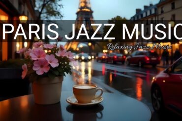 Paris Jazz Music🗼☕ Soft Bossa Nova Instrumental and Calm Jazz Music for Working, Studying and Relax