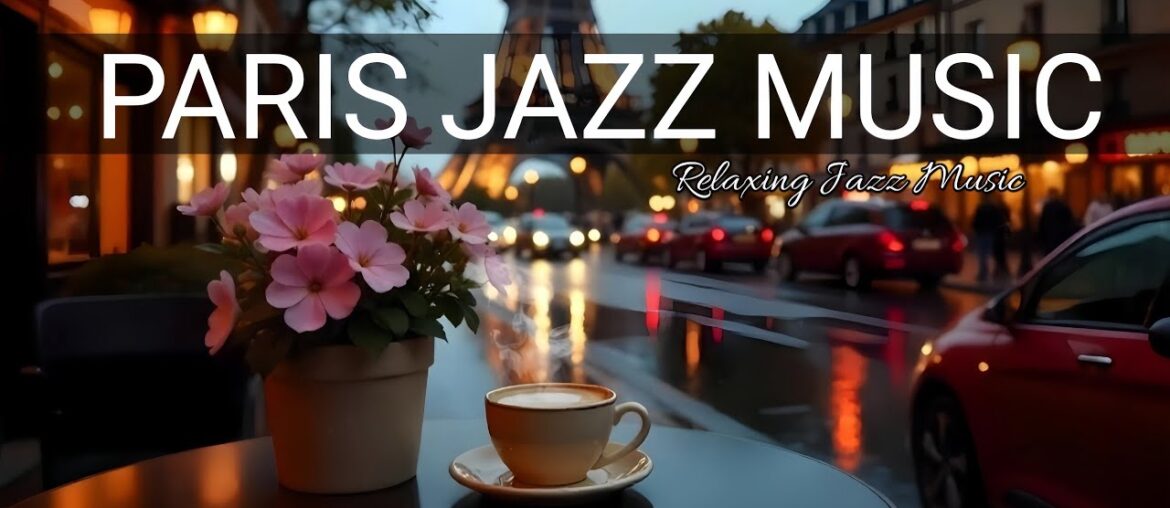 Paris Jazz Music🗼☕ Soft Bossa Nova Instrumental and Calm Jazz Music for Working, Studying and Relax
