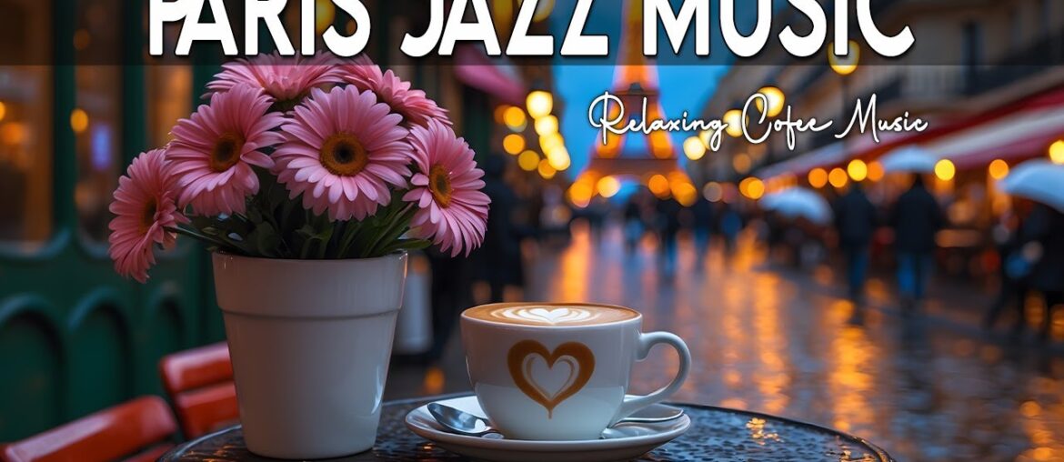 Paris Jazz Music ☕🎷Elegant Bossa Nova Instrumental and Relaxing Jazz Cafe Music for Studying, Work.