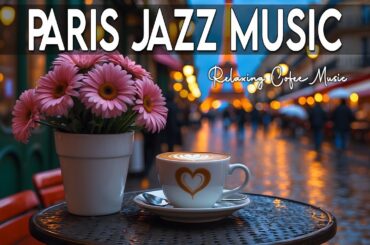 Paris Jazz Music ☕🎷Elegant Bossa Nova Instrumental and Relaxing Jazz Cafe Music for Studying, Work.