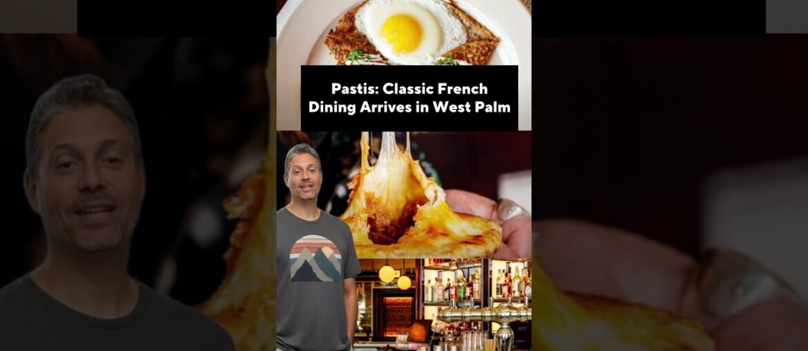 Pastis  Classic French Dining Arrives in West Palm