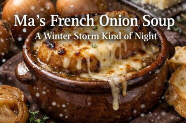 Ma’s French Onion Soup: The Coziest Winter Comfort Food | For the Love of Ma